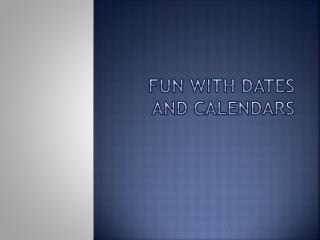 Fun with dates and calendars