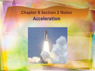 Chapter 8 Section 2 Notes Acceleration