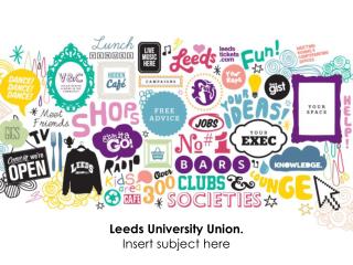 Leeds University Union. Insert subject here