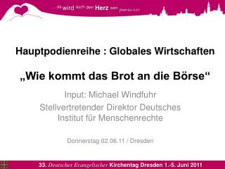 Hauptpodienreihe : Globales Wirtschaften „Wie kommt das Brot an die Börse“