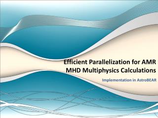 Efficient Parallelization for AMR MHD Multiphysics Calculations