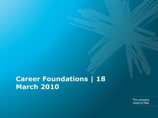 Career Foundations | 18 March 2010