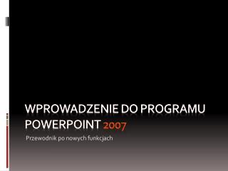 Wprowadzenie do programu PowerPoint 2007