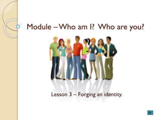 Module – Who am I? Who are you?
