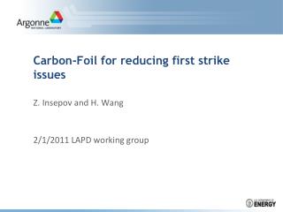 Carbon-Foil for reducing first strike issues