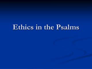 Ethics in the Psalms