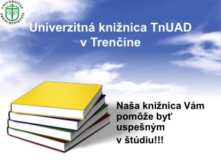 Univerzitná knižnica TnUAD v Trenčíne