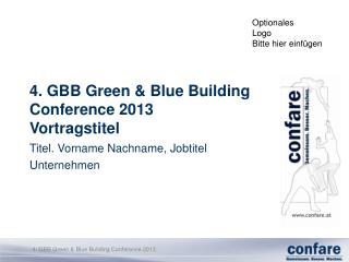4. GBB Green &amp; Blue Building Conference 2013 Vortragstitel