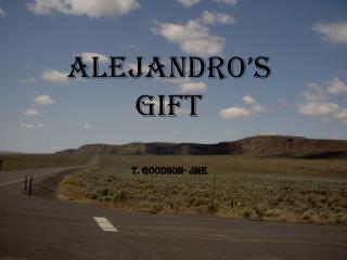 Alejandro’s Gift T. Goodson- JME