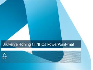 Brukerveiledning til NHOs PowerPoint-mal