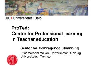 ProTed : Centre for Professional learning in Teacher education