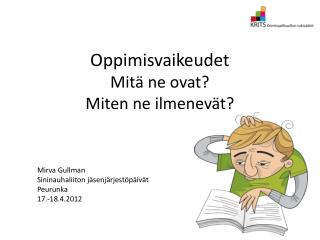 Oppimisvaikeudet Mitä ne ovat? Miten ne ilmenevät?