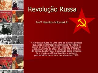 Revolução Russa Profº Hamilton Milczvski Jr.