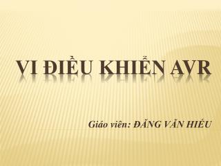 VI ĐIỀU KHIỂN AVR