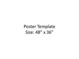 Poster Template Size: 48” x 36”