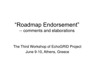 “Roadmap Endorsement” -- comments and elaborations