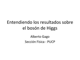 Entendiendo los resultados sobre el bosón de Higgs