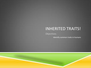 Inherited traits!