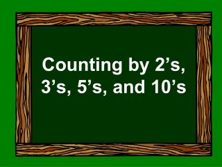 Counting by 2’s, 3’s, 5’s, and 10’s