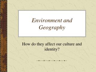 Environment and Geography