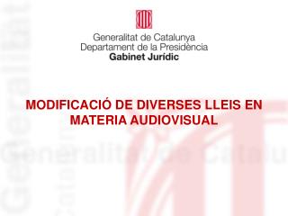 MODIFICACIÓ DE DIVERSES LLEIS EN MATERIA AUDIOVISUAL