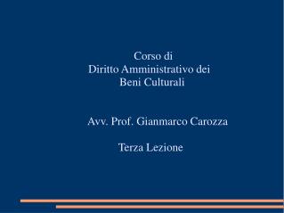 Corso di Diritto Amministrativo dei Beni Culturali Avv. Prof. Gianmarco Carozza