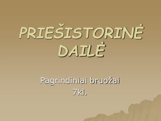 PRIEŠISTORINĖ DAILĖ