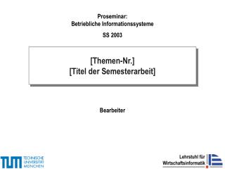 [Themen-Nr.] [Titel der Semesterarbeit]