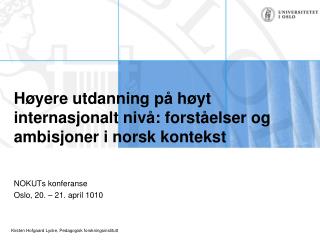 Høyere utdanning på høyt internasjonalt nivå: forståelser og ambisjoner i norsk kontekst
