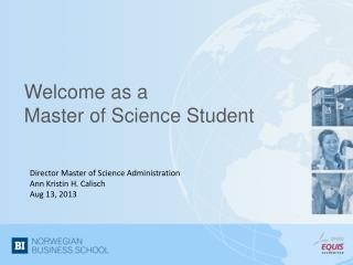 Welcome as a Master of Science Student