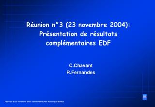 Réunion n°3 (23 novembre 2004): Présentation de résultats complémentaires EDF