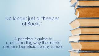 A principal’s guide to understanding why the media center is beneficial to any school.