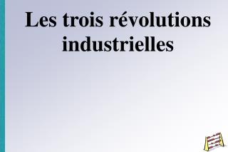 Les trois révolutions industrielles