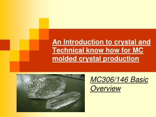 An Introduction to crystal and Technical know how for MC molded crystal production