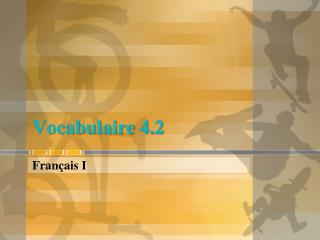 Vocabulaire 4.2