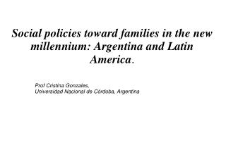 Social policies toward families in the new millennium: Argentina and Latin America .