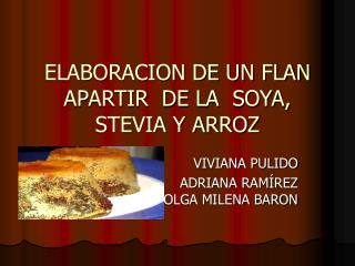 ELABORACION DE UN FLAN APARTIR DE LA SOYA, STEVIA Y ARROZ