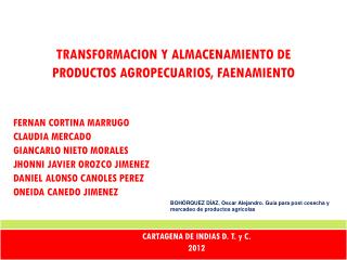 TRANSFORMACION Y ALMACENAMIENTO DE PRODUCTOS AGROPECUARIOS, FAENAMIENTO