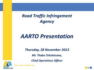 Road Traffic Infringement Agency AARTO Presentation Thursday , 28 November 2013