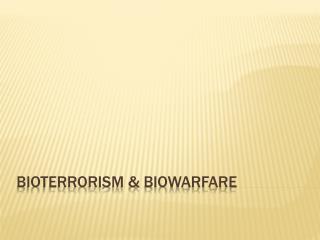 BIOTERRORISM &amp; BIOWARFARE