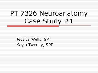 PT 7326 Neuroanatomy Case Study #1