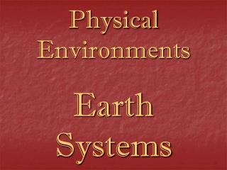 Physical Environments Earth Systems