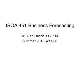 ISQA 451 Business Forecasting