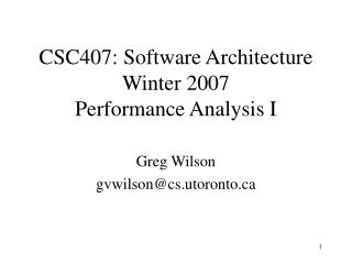 CSC407: Software Architecture Winter 2007 Performance Analysis I