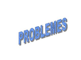 PROBLEMES