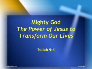 Mighty God The Power of Jesus to Transform Our Lives