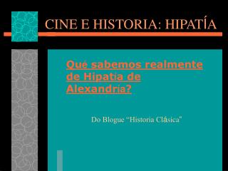 CINE E HISTORIA: HIPAT Í A