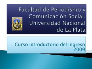 Facultad de Periodismo y Comunicación Social. Universidad Nacional de La Plata