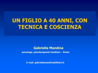 UN FIGLIO A 40 ANNI, CON TECNICA E COSCIENZA