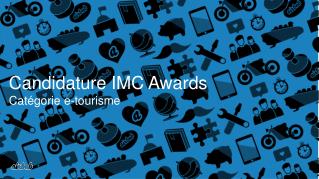 Candidature IMC Awards Catégorie e-tourisme